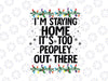It’s Too Peopley Out There Svg Christmas Stay Home Svg Funny Xmas Quote Svg for Cricut Funny Sayings
