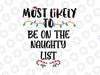 Most Likely To Christmas Be on The Naughty List SVG, PNG, Christmas Svg, Winter Svg, Holiday Svg Cut File, Silhouette