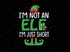 I'm Not An Elf I'm Just Short Svg Png - Funny Christmas Pajama Party Svg - Funny Christmas Gift Svg Png Dxf Digital Download