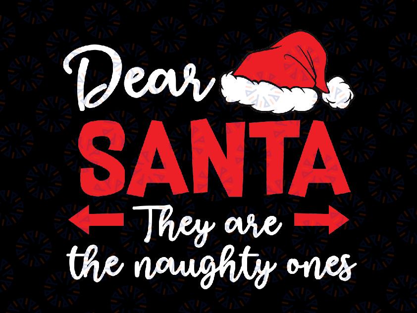 Dear Santa They’re The Naughty Ones Christmas Svg, Siblings Christmas Shirt Svg, Funny Svg for Cricut Matching Family Christmas