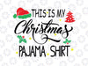 This Is My Christmas Pajama SVG PNG, Christmas Gifts, Christmas svg, Christmas Party Gift, Sarcastic Christmas svg, Family Christmas svg