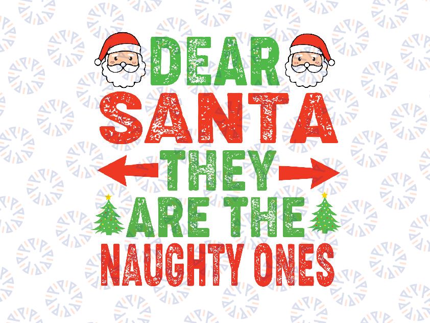 Dear Santa They Are The Naughty Ones Svg | Dear Santa Svg | Naughty Santa Svg | Holiday Svg | Christmas Gift Tee | Winter Svg
