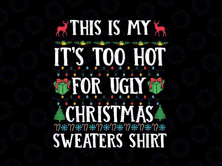 This Is My Ugly Sweater Svg, Funny Christmas Ugly Sweater Shirt Svg For Men Women Girls Kids, Christmas Svg png, dxf clipart