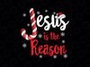 Christian Jesus Is The Reason Svg, Candy Cane Religious Christmas SVG PNG, Christmas Gift, Christmas Jesus Svg, Christian Christmas, Faith Svg