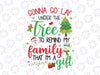 Gonna Go Lay Under Tree to Remind My Family That I'm a Gift Svg Png, Christmas Svg, Christmas present Funny Christmas Svg