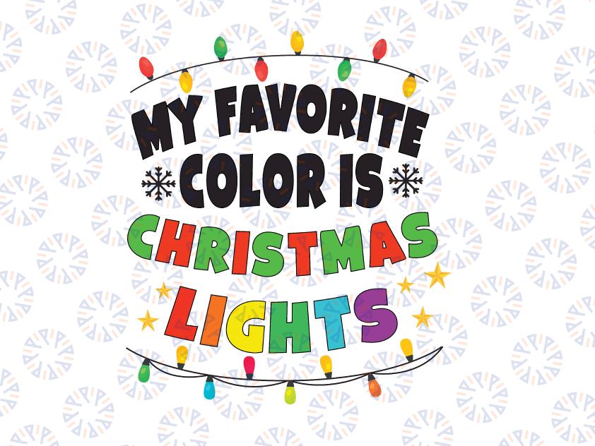 My Favorite Color Is Christmas Lights SVG, Xmas Family Pajamas, Christmas Lights Svg, Christmas Svg, Holiday Svg Cut File Dxf Png