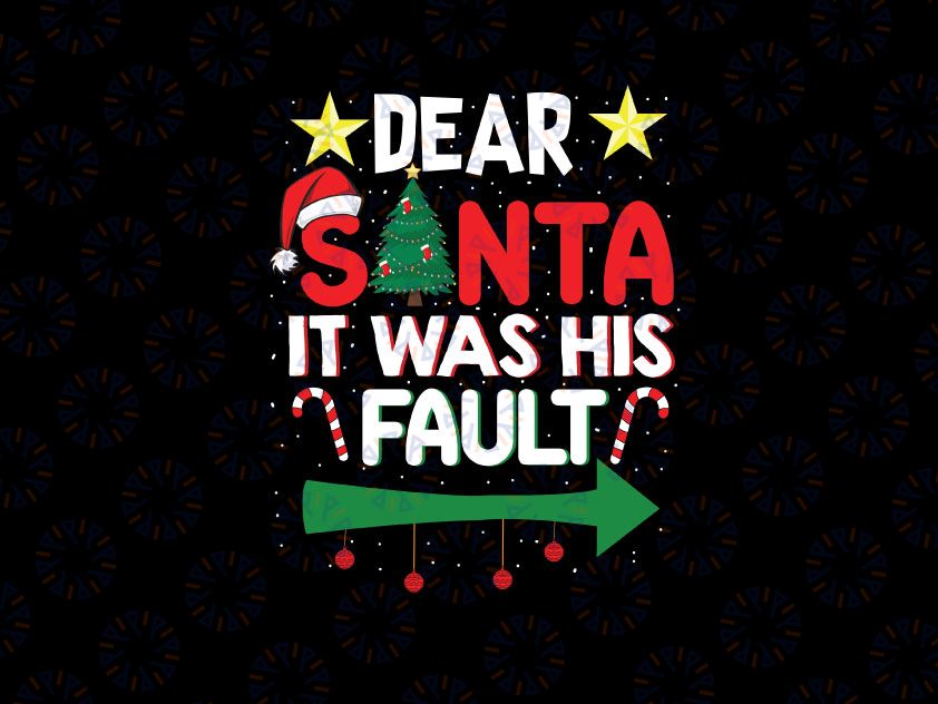 Dear Santa It Was His Fault Her and His Christmas Svg Png, Kids Christmas Shirt Svg, He’s the Naughty One, Funny Svg for Cricut