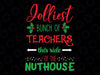 Jolliest Bunch Of Teachers This Side Of The Nuthouse School Svg Png, Christmas svg, Teacher svg, Christmas Vacation, Funny Christmas