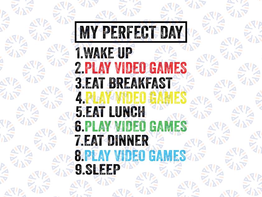 My Perfect Day Video Games PNG, Funny Cool Gamer Png, Game gift, Funny Cool Gamer Png Gift, Gift Shirt, Cute gift, Play video Games Png