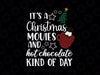 It's a Christmas Movie And Hot Chocolate Kind Of Day PNG Sublimation File Christmas