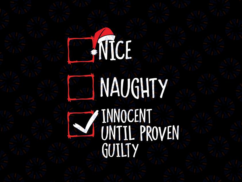 Nice Naughty Innocent Until Proven Guilty Christmas Svg Png, Christmas Svg, Funny Christmas Svg, Christmas Svg Cut File, Naughty Svg