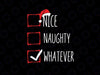 Nice Naughty Whatever Christmas List Xmas Santa Claus Christmas Svg Png, Christmas Svg, Funny Christmas Svg, Christmas Svg Cut File, Naughty Svg