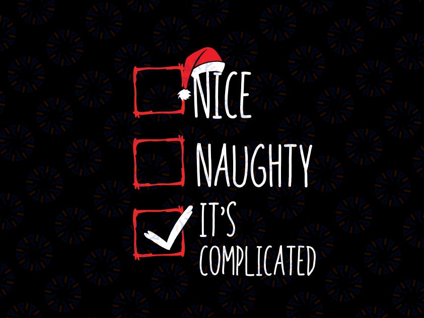 Nice Naughty It's Complicated Christmas List Santa Claus Christmas Svg Png, Christmas Svg, Funny Christmas Svg, Christmas Svg Cut File, Naughty Svg
