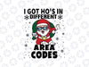 I've got HO's in Different Area Codes SVG PNG Christmas Holidays Funny Christmas  Funny Santa Digital Design Instant Download