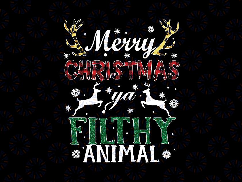 Merry Christmas Ya Filthy Animal PNG Merry Christmas PNG Ugly Christmas Sweater Funny Christmas Sublimation