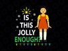Funny Doll Is This Jolly Enough Christmas Svg, Christmas 2021 Svg, Happy Christmas, Red Light Green Light Doll Christmas Lights Svg Png