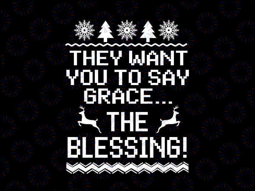 They Want You To Say Grace, The Blessing Svg, Christmas Grace And Blessing Svg, Funny Christmas, National Lampoons Svg, Christmas Vacation