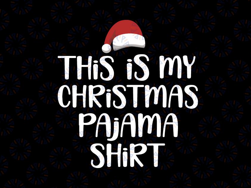 This Is My Christmas Pajama svg, Funny Christmas Svg Png, Merry Christmas, Family Christmas, Santa Claus SVG, Pajamas Svg File For Cricut