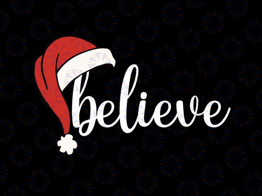 Believe Christmas SVG PNG, Believe svg, Christmas Svg, Santa Hat Svg, Believe in Santa Svg, Funny Christmas Svg Png Dxf Digital Download