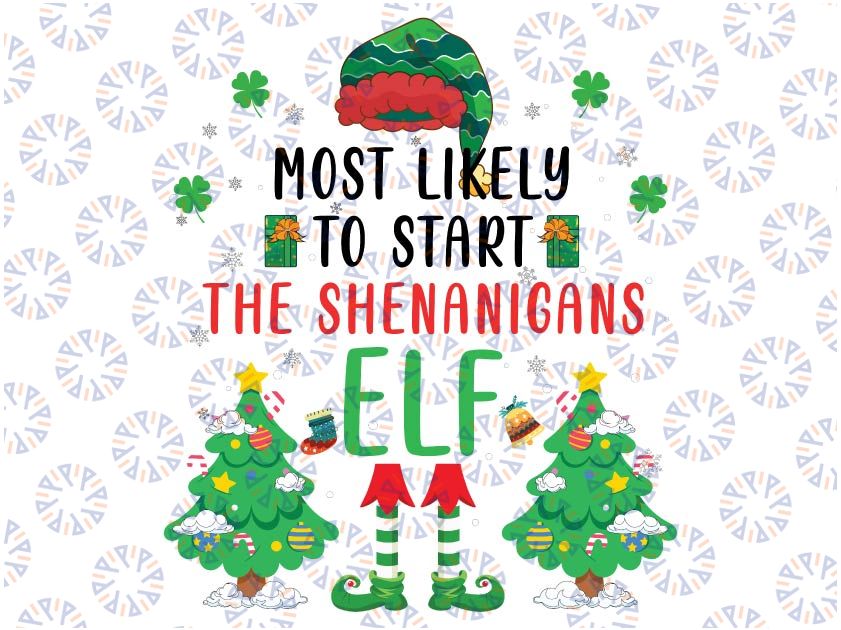 Most Likely To Start The She-na-ni-gans Elf Christmas Family Png, Family Matching Png - E.L.F Christmas Png
