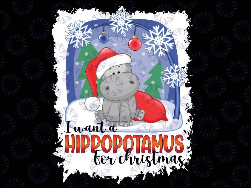 I Want A Hippopotamus For Christmas Xmas Bleached Png, Hippo Digital Download ,Sublimation Graphics,Merry Christmas with snow png