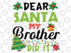 Dear San-ta My Brother Did It Christmas Matching Family Png, Christmas Saying Png, Download File Png, Funny Christmas Svg, Download File Digital