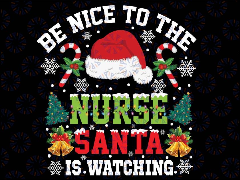 Nurse Christmas Be Nice To The Nurse San-ta is Watching Png,Nurse Crewneck Christmas Ornament San-ta's Favorite Nurse Png Christmas Nurse