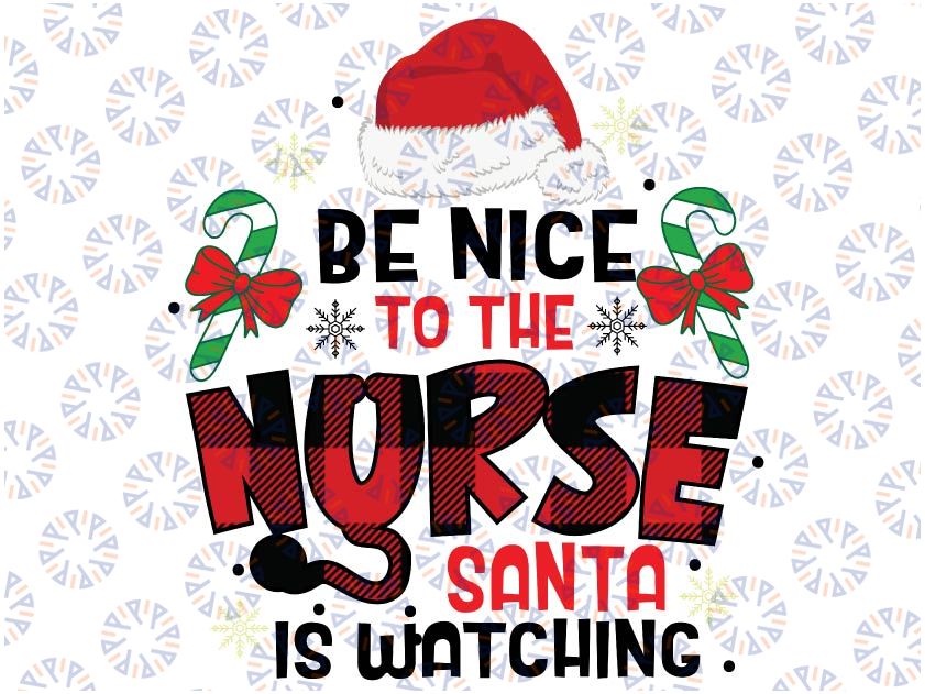 Nurse Christmas Funny PNG Design - Be Nice To The Nurse png, Christmas Nurse Png, Nurse Christmas png, Sublimation