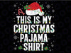 This Is My Christmas Pajamas Shirt Png, Christmas funny Png, Christmas Pajama Shirt png, Cute Christmas png Digital Download
