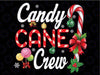Candy Cane Crew Funny Christmas Candy Lover X Mas Pajamas Png, Christmas Candy Cane Png, Girls Boys Kids Toddler Christmas Png Files