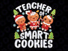 Christmas Teacher Cute Gingerbread Cookies Png, Teacher Christmas Png, Funny Teacher Christmas Png, Xmas Saying Png, Instant Download Png