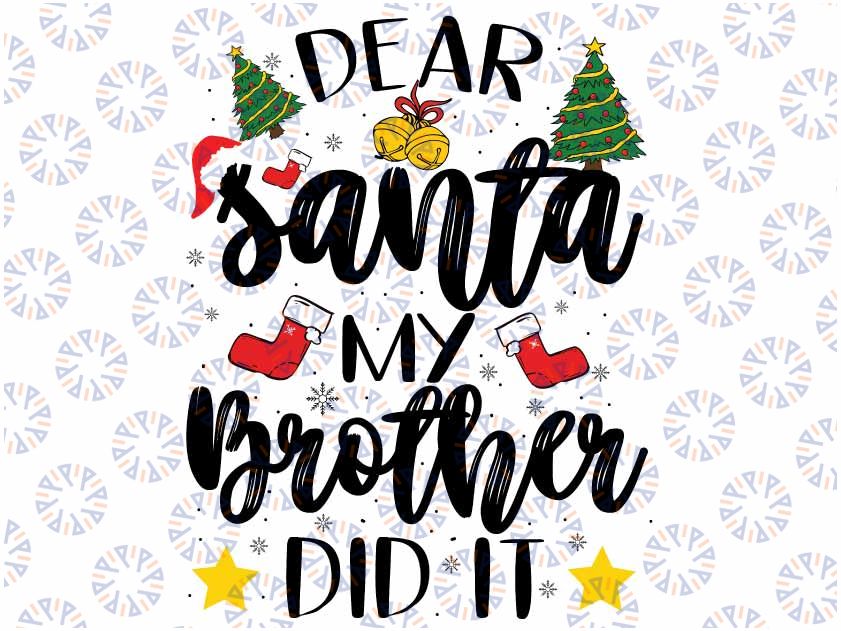Dear San-ta My Brother Did It Funny Christmas Kids Svg, Christmas Saying Svg, Download File Svg, Funny Christmas, Instant Download Svg