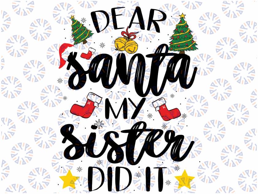 Family Funny Dear Santa My Sister Did It ChristmasSvg, Merry Christmas Svg, Funny Christmas Svg, Download File Digital