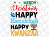 Merry Christmas Happy Hanukkah Happy Kwanzaa Svg, Funny Family Matching Quote Christmas PNG Files Download