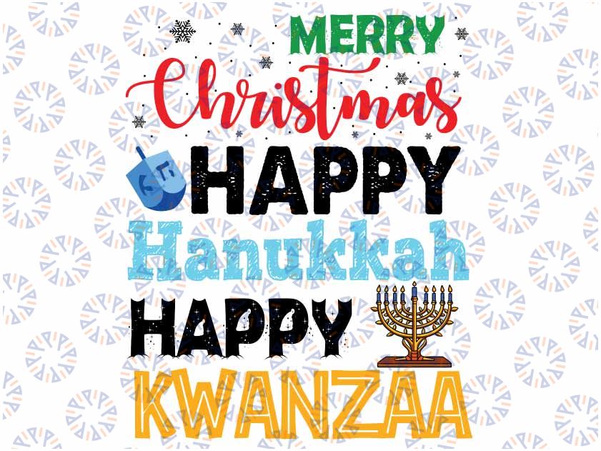 Merry Christmas Happy Hanukkah Happy Kwanzaa Svg, Funny Family Matching Quote Christmas PNG Files Download