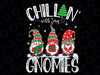 Chillin With My Gnomies Christmas Lights Gnomes Family Xmas Svg, Cute Christmas Gnomes Svg, Digital download for Cricut
