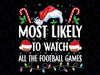 Most Likely To Watch All The Football Games Christmas Family Svg, Football Christmas Quote Svg, Digital Download
