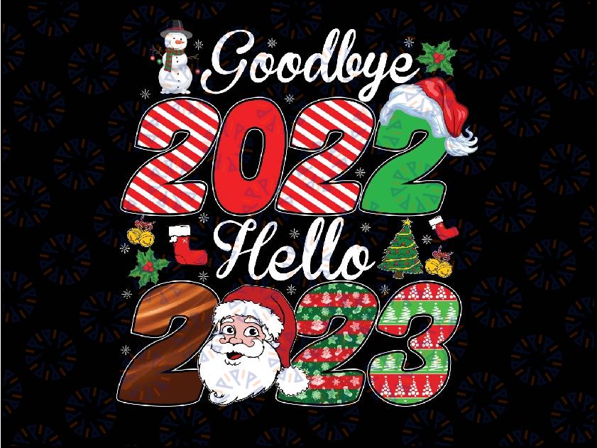 Goodbye 2022 Hello 2023 Funny Happy New Year Family Matching Png, Welcome 2023 Png, Merry Christmas Png, Digital download