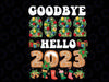 Goodbye 2022 Hello 2023 Happy New Year Funny Christmas Xmas Png,  Welcome 2023 Png, Merry Christmas Png, Digital download