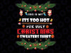 This Is My It's Too Hot For Ugly Christmas Sweaters Shirt Png, Vintage Christmas Png, Xmas Png, Digital download Png