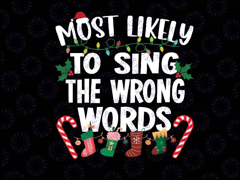 Most Likely To Sing The Wrong Words Family Christmas Songs Svg, Funny Christmas Svg, Holiday png, Instant Download