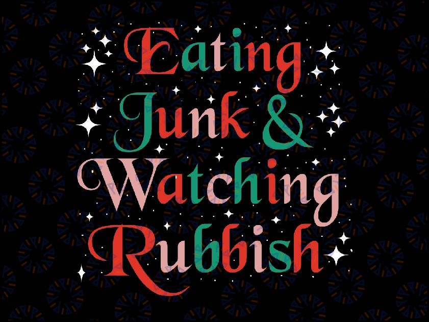 Christmas I'm Eating Junk Xmas Food & Watching Rubbish Svg, Im Eating Junk And Watching Rubish, Funny Ugly Xmas, Instant Download