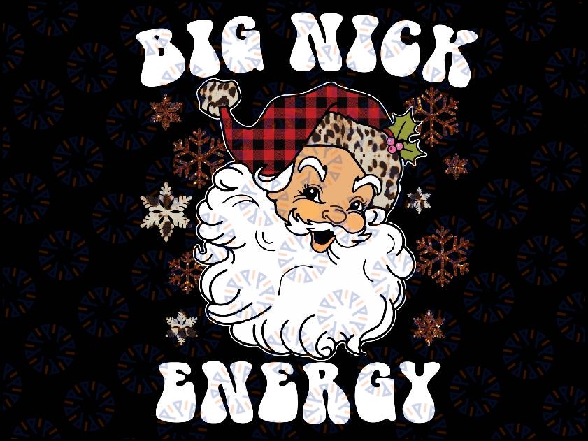 Big Nick Energy Funny Xmas Christmas Santa Claus Png, Santa Claus Vibes,Christmas Png,Sublimation download