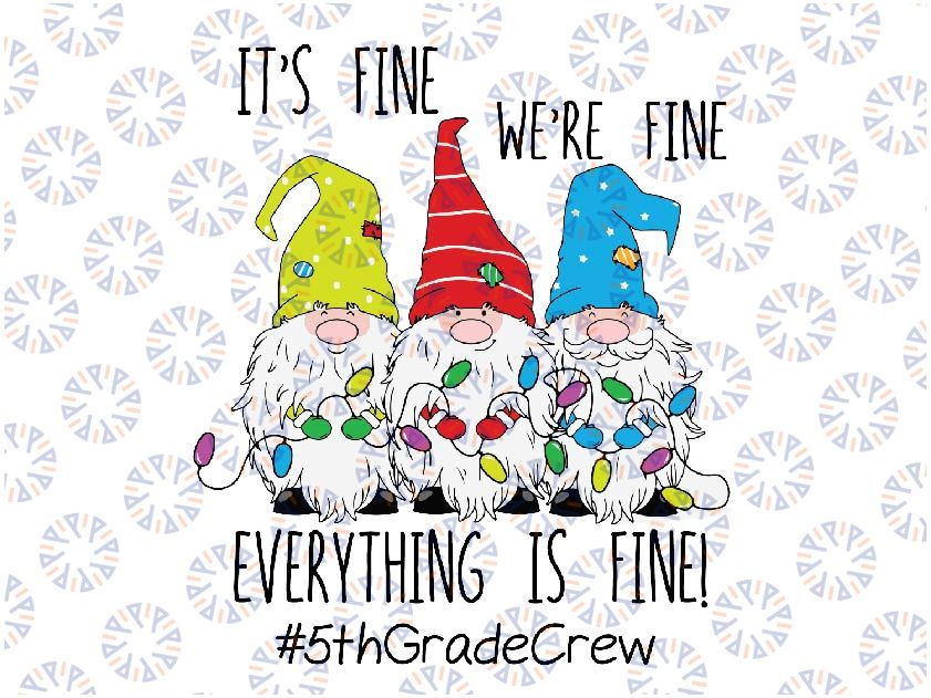 It's Fine We're Fine Everything Is Fine Gnome 5th Crew Svg, Christmas 5th Svg, Christmas Gnome Svg, Instant Download