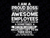 I Am A Proud Boss Of Stubborn Employees Svg,Funny Best Boss Day Cut Files,(Black and White texts included)