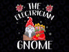 Xmas Holiday Family Matching The Electrician Gnome Christmas, Christmas Gnomes Png,Christmas Png File,Christmas Gnomes Png