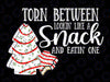 Torn Between Looking Like A Snack And Eating One Christmas svg Cake svg Little-De-bbie, Digital Download Svg Digital Download svg Sublimation