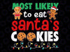 Most Likely To Eat San-ta's Cookies Christmas Pajama Svg, I Put Out For San-ta Svg, Christmas, Santa, Christmas Tree Milk, Cookie Svg