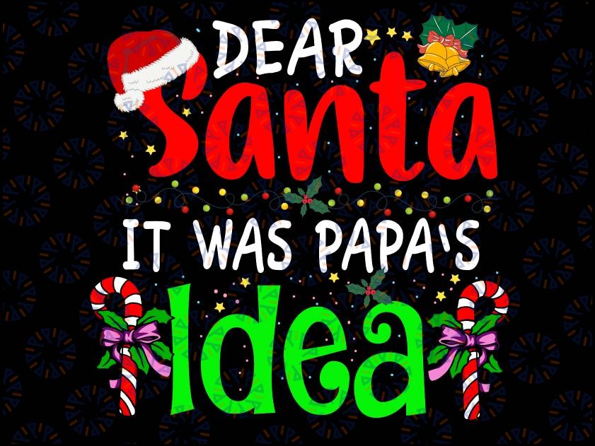 Dear San-ta It Was Papa's Idea Funny Christmas San-ta Nau-ghty Svg, Christmas svg, It Was My papa idea, Sibling Christmas svg