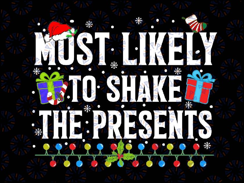 Most Likely To Shake The Presents Family Matching Christma Svg, The Presents for Sublimation Or Print,Winter Chistmas Shake Svg for cricut